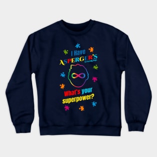 I Have Asperger's Syndrome What's Your Superpower? Crewneck Sweatshirt